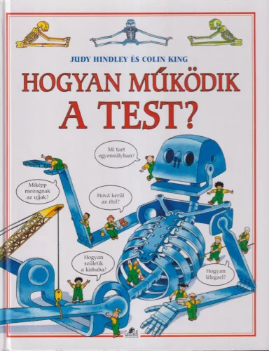 Judy Hindley, Colin King - Hogyan működik a test?