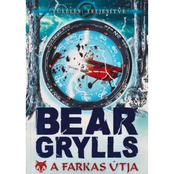 Bear Grylls - A farkas útja