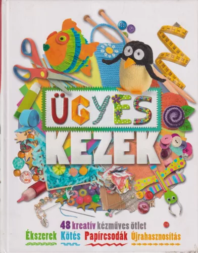 Ügyes ​kezek - 48 kreatív kézműves ötlet