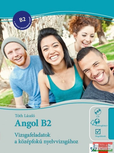 Angol B2 - Vizsgafeladatok a középfokú nyelvvizsgához + Audio-CD
