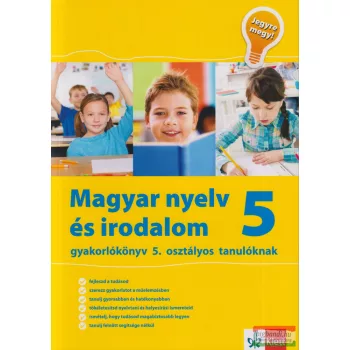   Magyar nyelv és irodalom 5. - Gyakorlókönyv 5. osztályos tanulóknak - Jegyre megy!