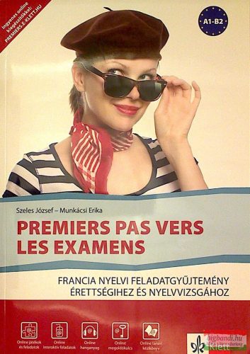 Premiers pas vers les examens - Francia nyelvi feladatgyűjtemény érettségihez és nyelvvizsgához