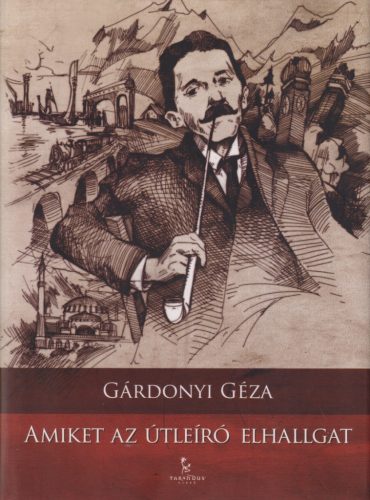 Gárdonyi Géza - Amiket az útleíró elhallgat