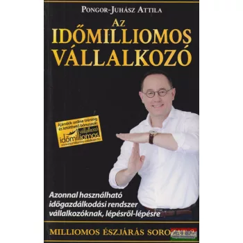 Pongor-Juhász Attila - Az időmilliomos vállalkozó