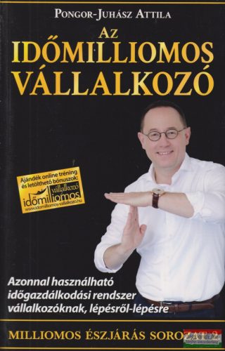 Pongor-Juhász Attila - Az időmilliomos vállalkozó