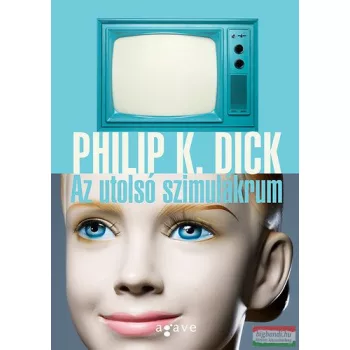 Philip K. Dick - Az utolsó szimulákrum 