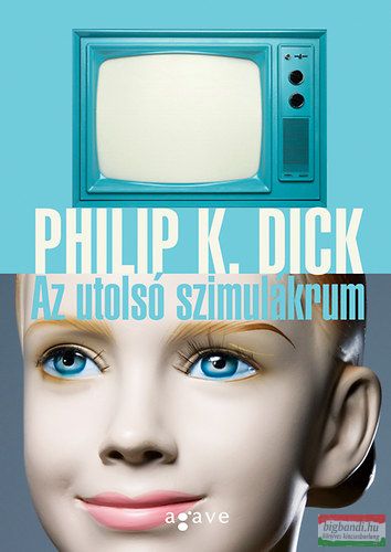 Philip K. Dick - Az utolsó szimulákrum 