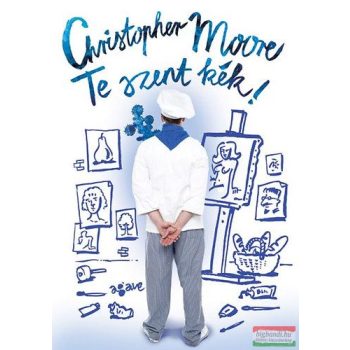 Christopher Moore - Te szent kék!