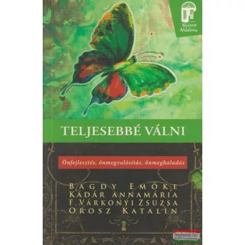    Bagdy Emőke, Kádár Annamária, F. Várkonyi Zsuzsa, Orosz Katalin - Teljesebbé válni