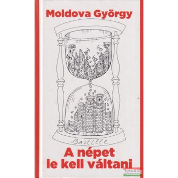 Moldova György - A népet le kell váltani