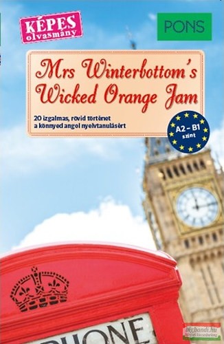 Mrs Winterbottom's Wicked Orange Jam - 20 izgalmas, rövid történet a könnyed angol nyelvtanulásért A2-B1