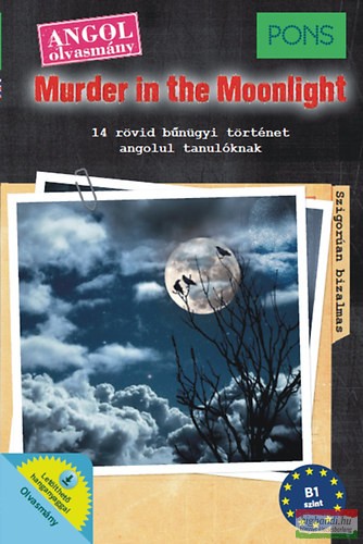 Murder in the Moonlight - 14 rövid bűnügyi történet angolul tanulóknak -B1 - Letölthető hanganyaggal