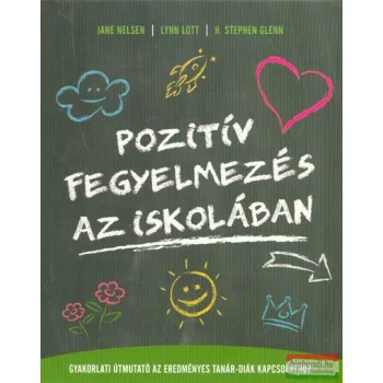   H. Stephen Glenn, Jane Nelsen, Lynn Lott - Pozitív fegyelmezés az iskolában