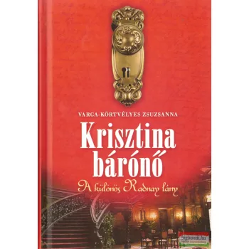   Varga-Körtvélyes Zsuzsanna - Krisztina bárónő - A különös Radnay lány
