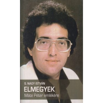 S. Nagy István - Elmegyek - Máté Péter emlékére