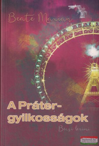 Beate Maxian - A Práter-gyilkosságok - Bécsi krimi