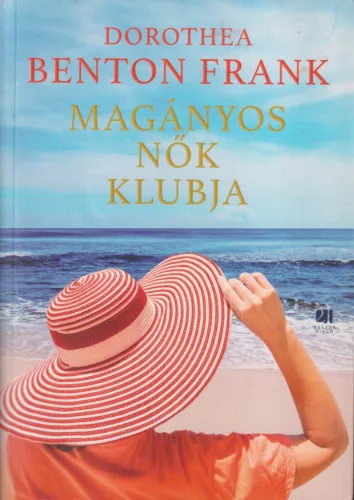 Dorothea Benton Frank - Magányos nők klubja