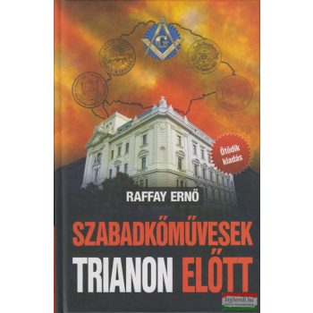 Raffay Ernő - Szabadkőművesek Trianon előtt