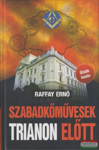 Raffay Ernő - Szabadkőművesek Trianon előtt