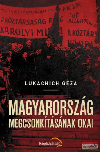 Lukachich Géza - Magyarország megcsonkításának okai