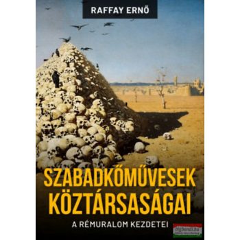   Raffay Ernő - Szabadkőművesek köztársaságai - A rémuralom kezdetei