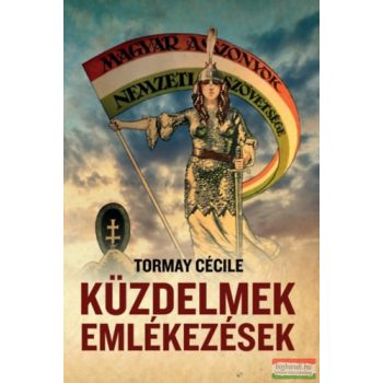 Tormay Cécile - Küzdelmek, emlékezések
