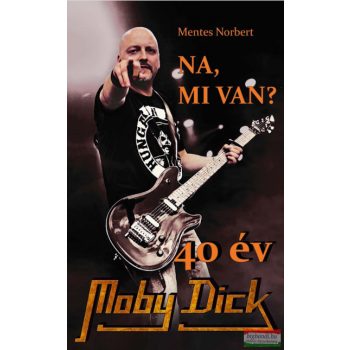 Mentes Norbert - Na, mi van? - 40 év Moby Dick