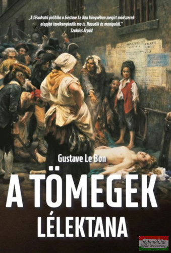 Gustave Le Bon - A tömegek lélektana