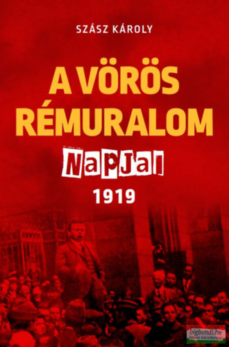 Szász Károly - A vörös rémuralom napjai - 1919