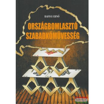 Raffay Ernő - Országbomlasztó szabadkőművesség 