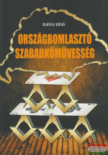 Raffay Ernő - Országbomlasztó szabadkőművesség 