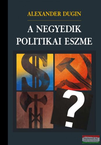 Alexander Dugin - A negyedik politikai eszme
