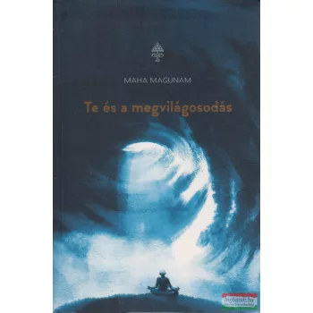 Maha Magunam - Te ​és a megvilágosodás