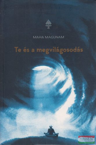 Maha Magunam - Te ​és a megvilágosodás