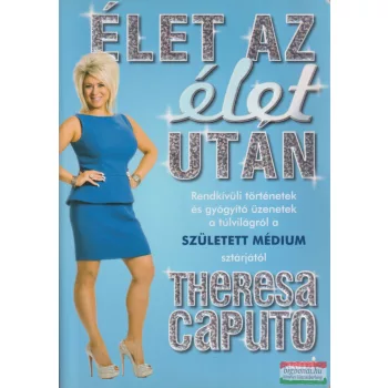 Theresa Caputo - Élet az élet után