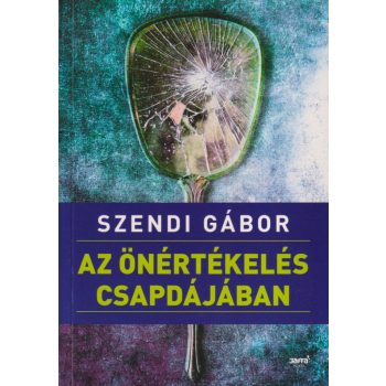 Szendi Gábor - Az önértékelés csapdájában