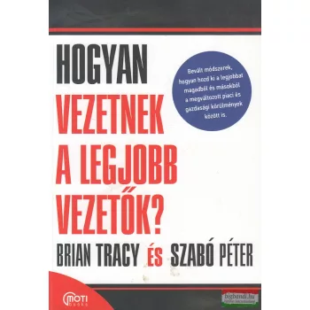   Brian Tracy, Szabó Péter - Hogyan vezetnek a legjobb vezetők?