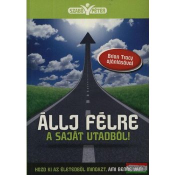 Szabó Péter - Állj félre a saját utadból! 