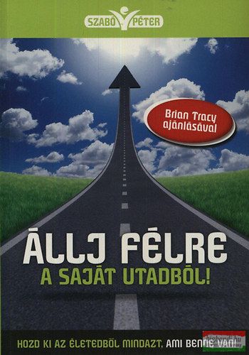 Szabó Péter - Állj félre a saját utadból! 