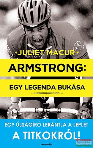 Juliet Macur - Armstrong: Egy legenda bukása 