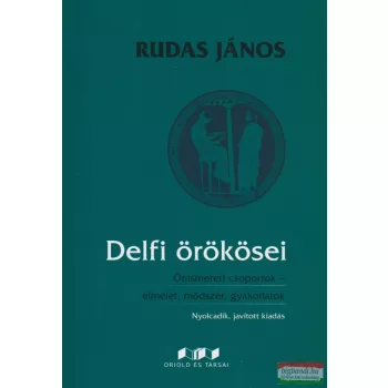   Rudas János - Delfi örökösei - Önismereti csoportok- elmélet, módszer, gyakorlatok