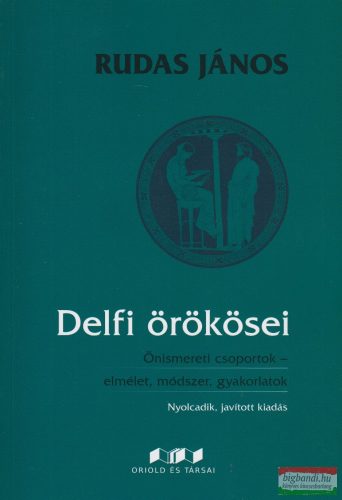 Rudas János - Delfi örökösei - Önismereti csoportok- elmélet, módszer, gyakorlatok