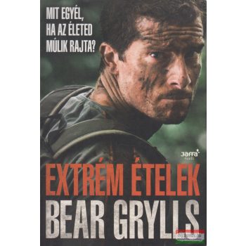 Bear Grylls - Extrém ételek