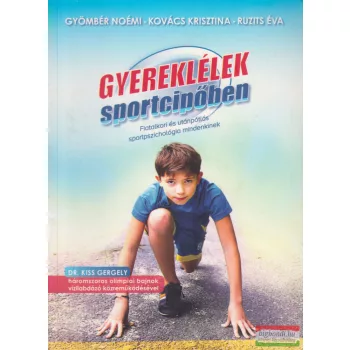   Gyömbér Noémi, Kovács Krisztina, Ruzits Éva - Gyereklélek sportcipőben