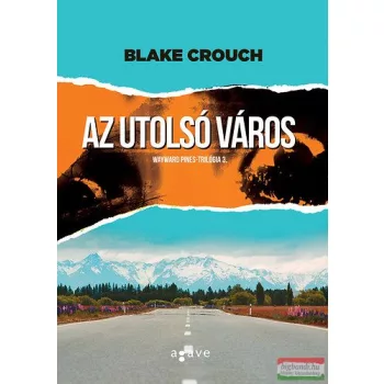   Blake Crouch - Az utolsó város - Wayward Pines-Trilógia 3. 
