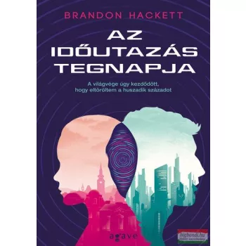 Brandon Hackett - Az időutazás tegnapja 