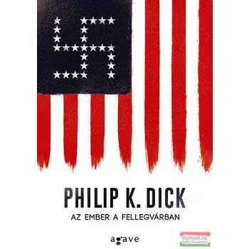 Philip K. Dick - Az ember a fellegvárban 