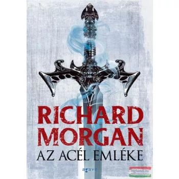 Richard Morgan - Az acél emléke 