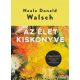 Neale Donald Walsch - Az élet kiskönyve - Útmutató a Beszélgetések Istennel című könyvhöz