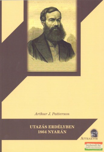 Arthur J. Patterson - Utazás Erdélyben 1864 nyarán 